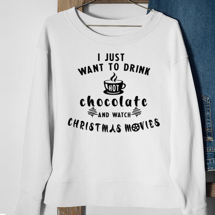 I Just Want To Drink Hot Chocolate And Watch Christmas Movies Sweatshirt Gifts for Old Women