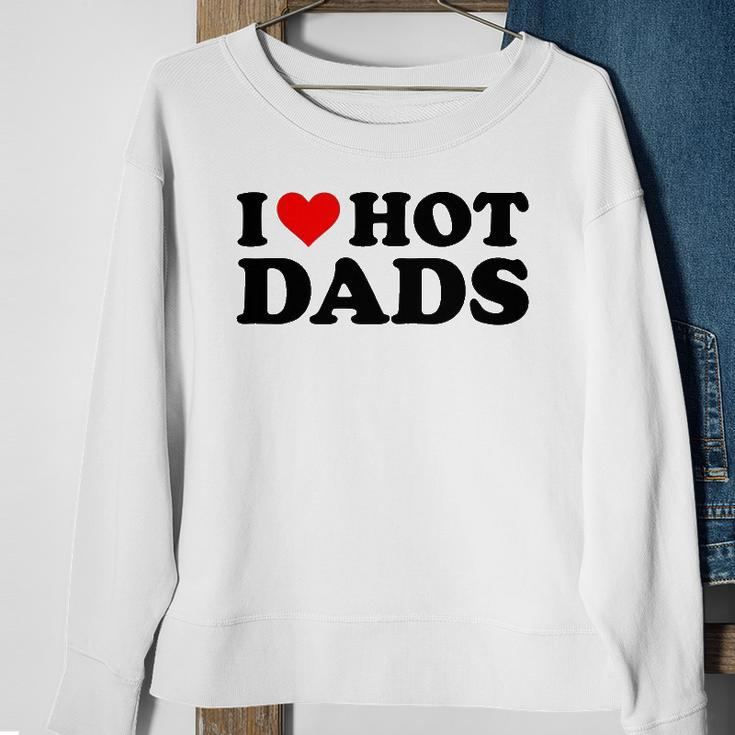 I Love Hot Dads Funny Red Heart I Heart Hot Dads Sweatshirt Gifts for Old Women