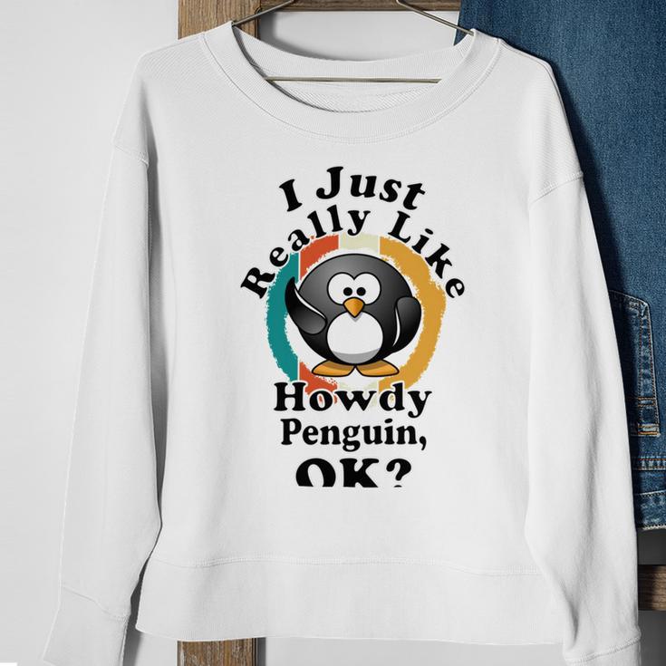 I Really Like Howdy Penguin Ok Sweatshirt Gifts for Old Women