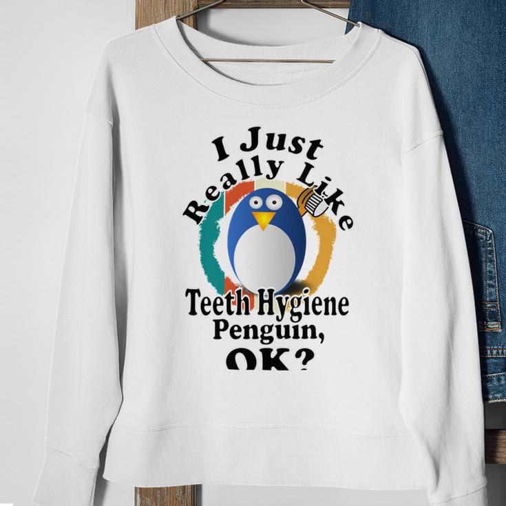 I Really Like Teeth Hygiene Penguin Ok Sweatshirt Gifts for Old Women