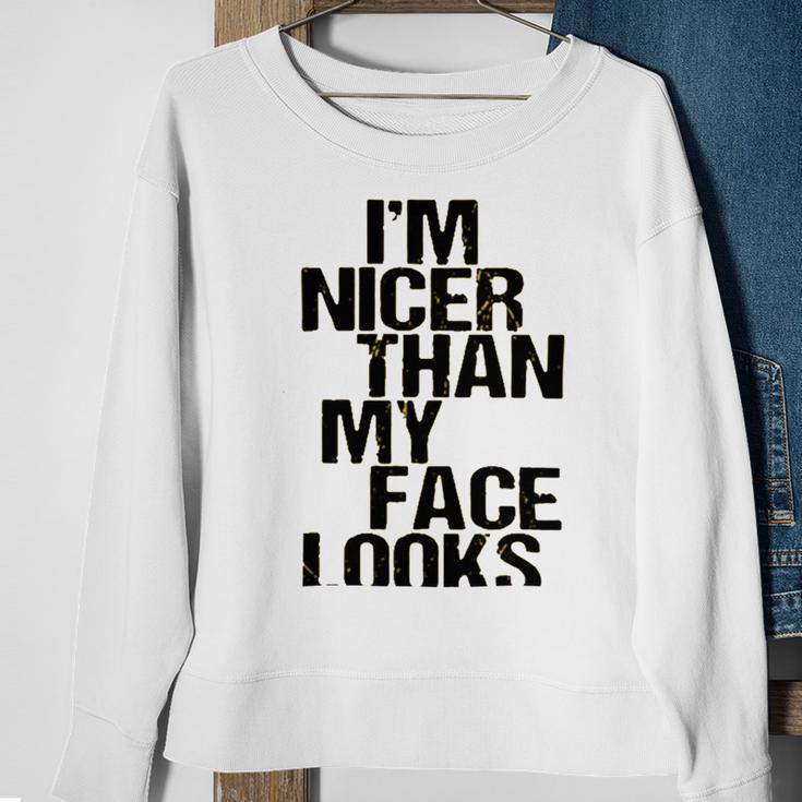 Im Nicer Than My Face Looks 257 Shirt Sweatshirt Gifts for Old Women