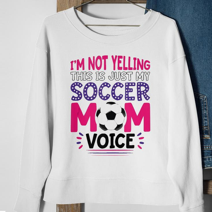 Im Not Yelling This Is Just My Soccer Mom Voice Funny Sweatshirt Gifts for Old Women