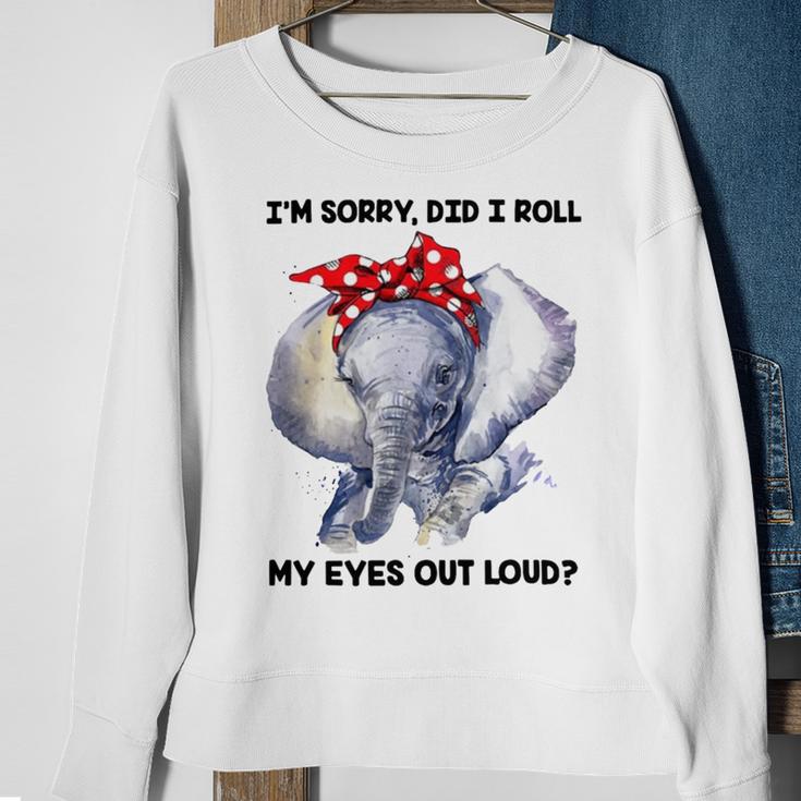 Im Sorry Did I Roll My Eyes Out Loud 736 Shirt Sweatshirt Gifts for Old Women