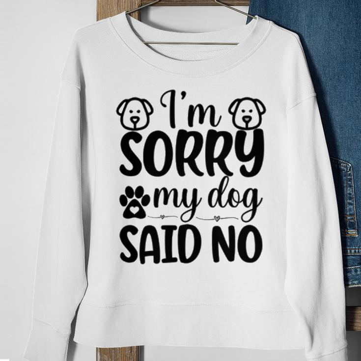 Im Sorry My Dog Said No 767 Trending Shirt Sweatshirt Gifts for Old Women