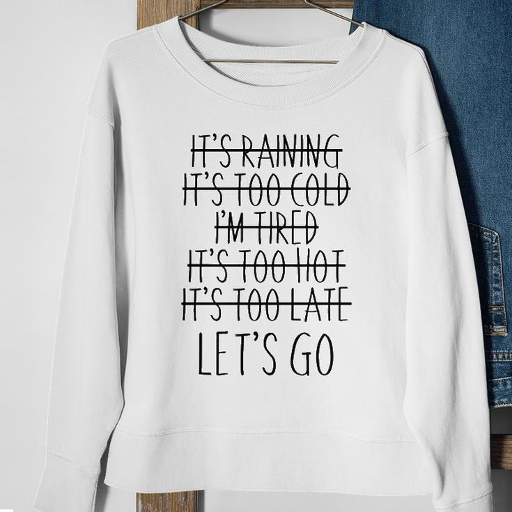 Im Tired Its Too Late - Lets Go Motivational Sweatshirt Gifts for Old Women