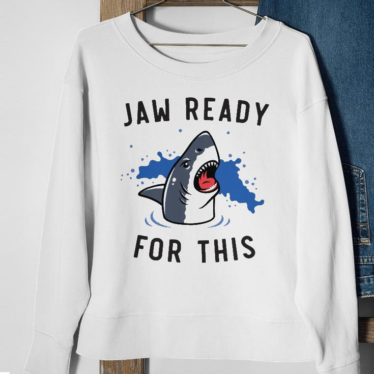 Jaw Ready For This Shark Lovers Gift Sweatshirt Gifts for Old Women