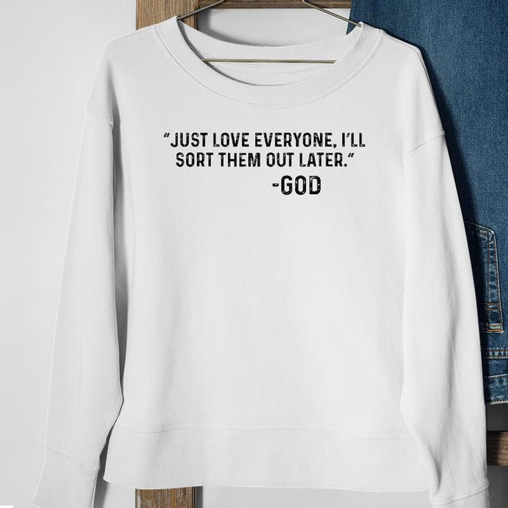 Just Love Everyone Ill Sort Them Out Later God Funny Sweatshirt Gifts for Old Women