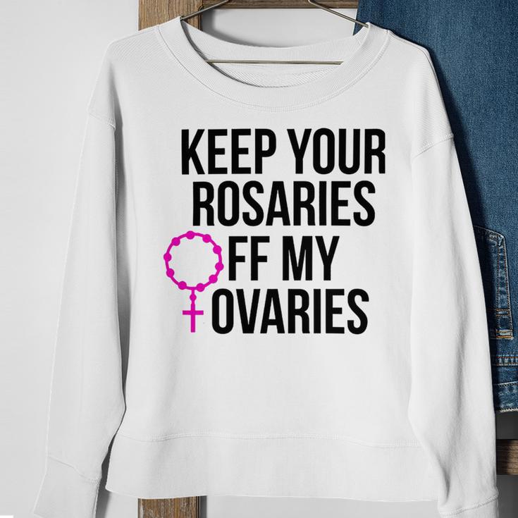 Keep Your Rosaries Off My Ovaries My Uterus My Choice Sweatshirt Gifts for Old Women