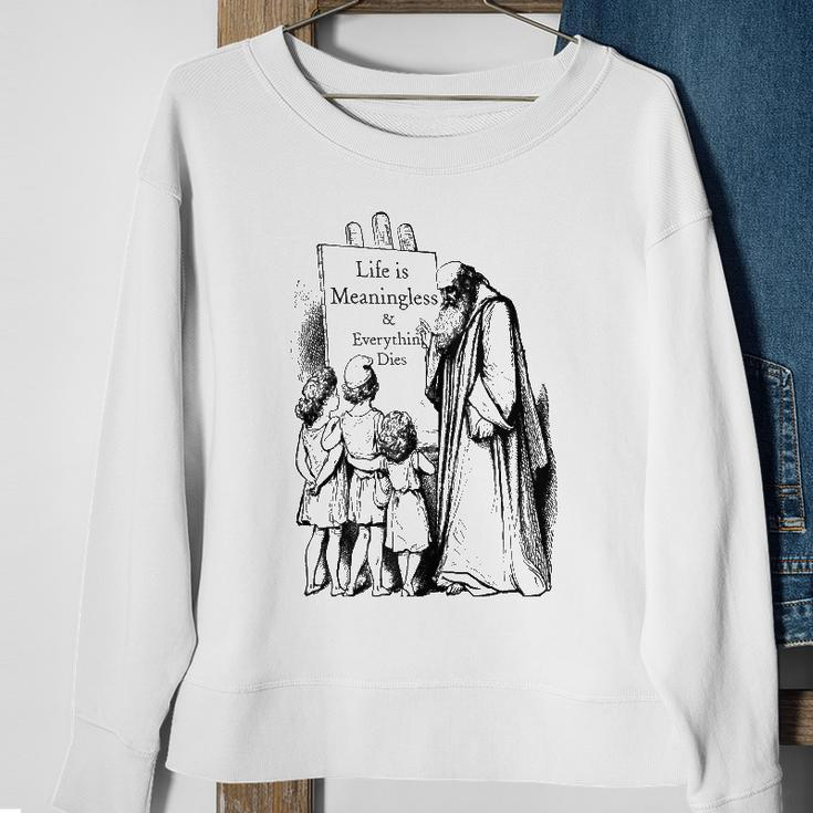 Life Is Meaningless And Everything Dies Nihilist Philosophy Sweatshirt Gifts for Old Women