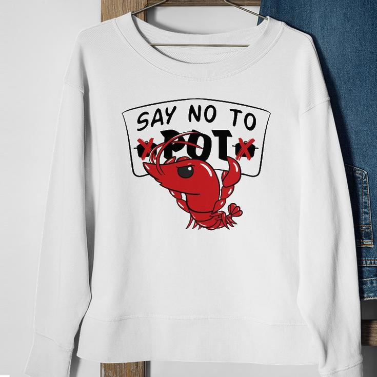Louisiana Crawfish Boil Say No To Pot Men Women Sweatshirt Gifts for Old Women