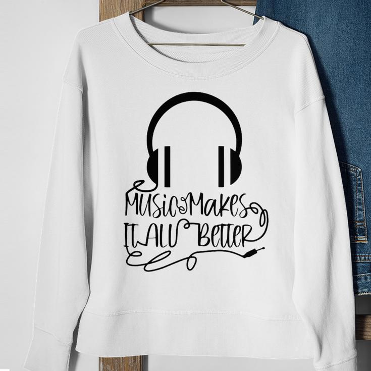 Music Makes It All Better 762 Shirt Sweatshirt Gifts for Old Women