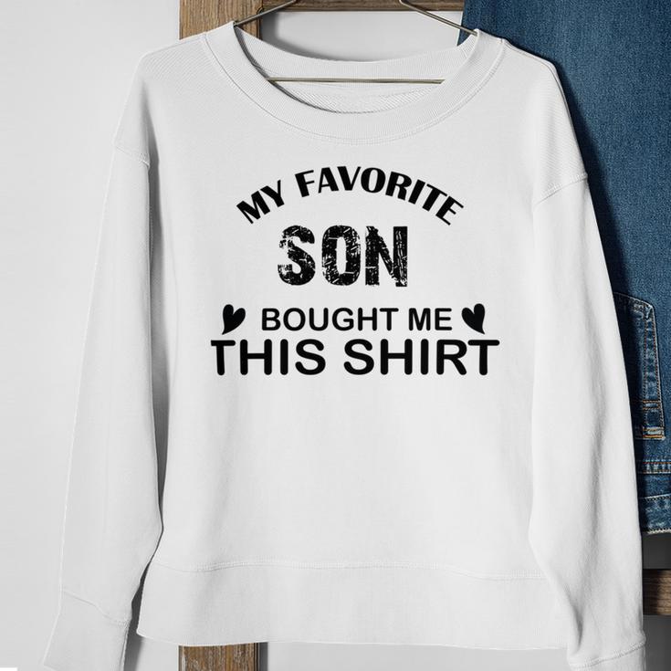 My Favorite Son Bought Me This Sweatshirt Gifts for Old Women