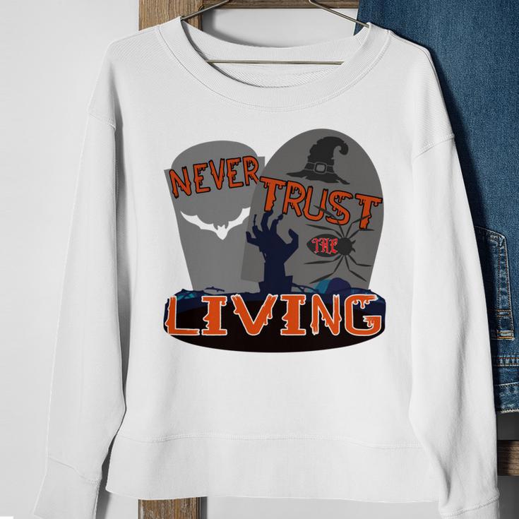 Never Trust The Living Sweatshirt Gifts for Old Women