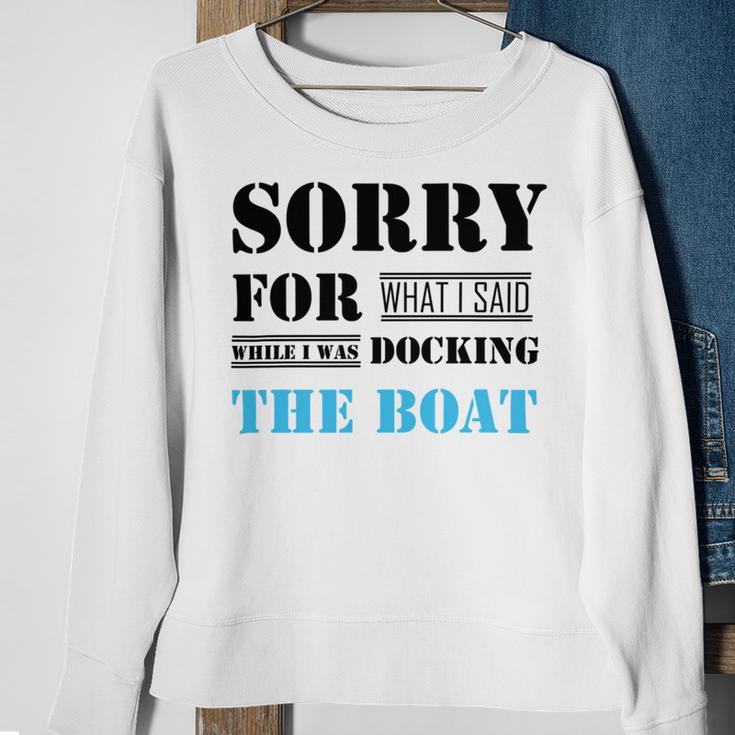 Official Im Sorry For What I Said While I Was Docking The Boat Sweatshirt Gifts for Old Women