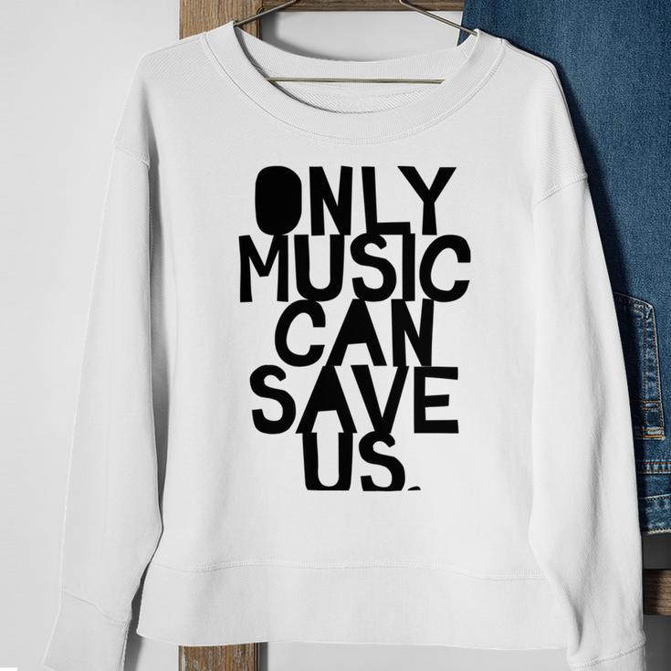 Only Music Can Save Us Sweatshirt Gifts for Old Women