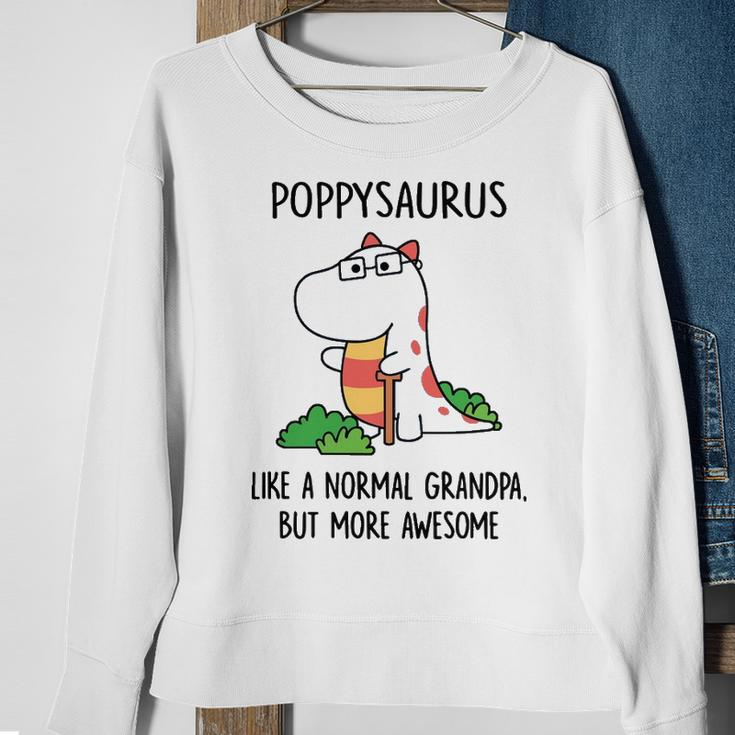 Poppy Grandpa Gift Poppysaurus Like A Normal Grandpa But More Awesome Sweatshirt Gifts for Old Women