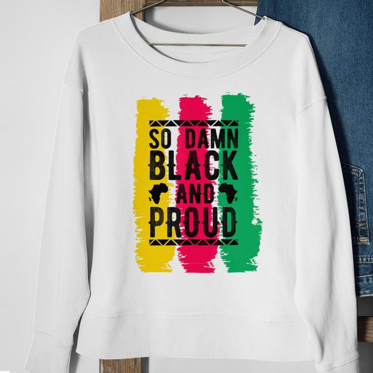 So Damn Black And Proud Black History Month Sweatshirt Gifts for Old Women