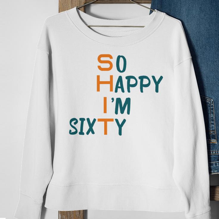 So Happy I’M Sixty Sweatshirt Gifts for Old Women