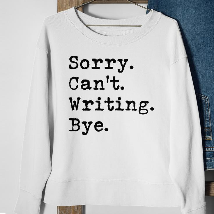 Sorry Cant Writing Author Book Journalist Novelist Funny Sweatshirt Gifts for Old Women