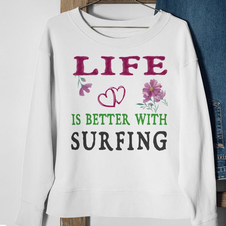 Surfing Sport Lover Life Is Better With Surfing Sweatshirt Gifts for Old Women