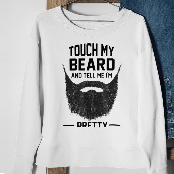 Touch My Beard And Tell Me Im Pretty 289 Shirt Sweatshirt Gifts for Old Women