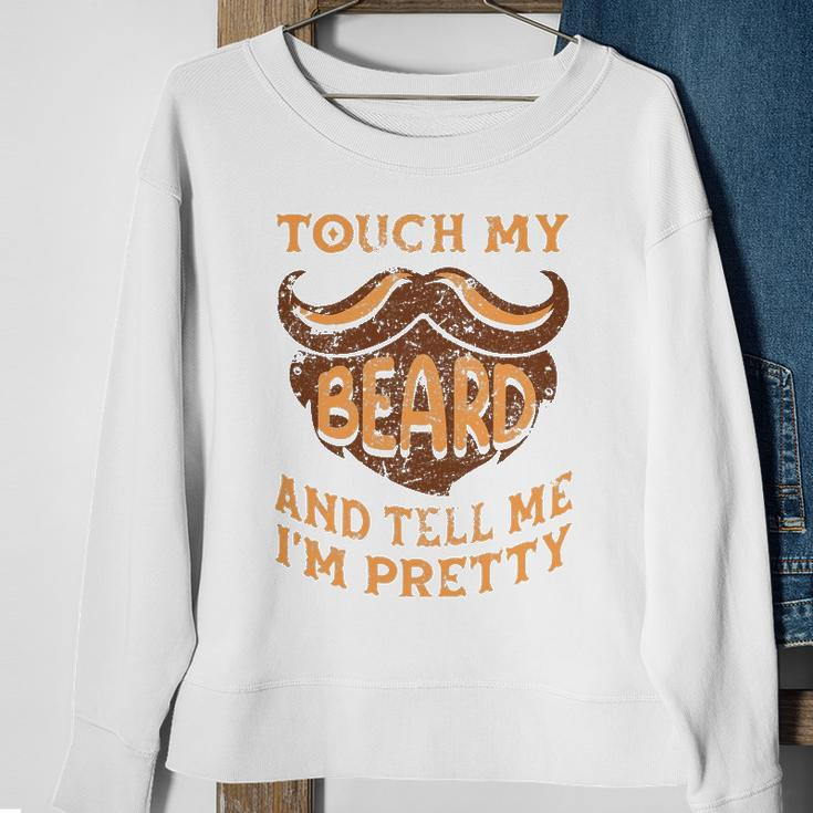 Touch My Beard And Tell Me Im Pretty Man Fathers Day Lover Sweatshirt Gifts for Old Women