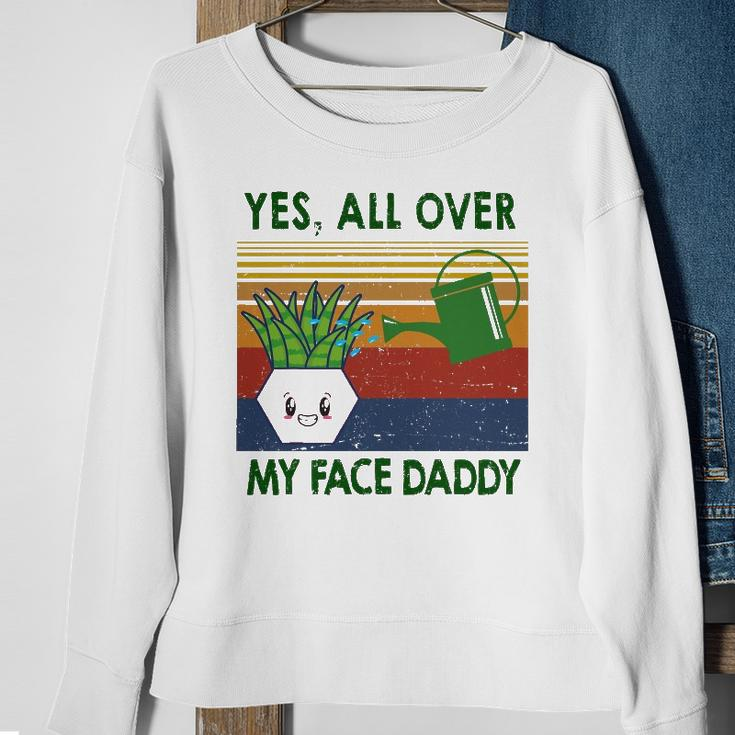 Yes All Over My Face Daddy Landscaping Tees For Men Plant Sweatshirt Gifts for Old Women
