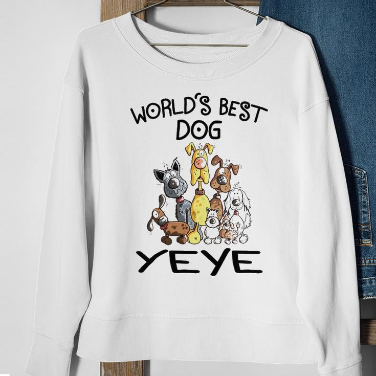 Yeye Grandpa Gift Worlds Best Dog Yeye Sweatshirt Gifts for Old Women