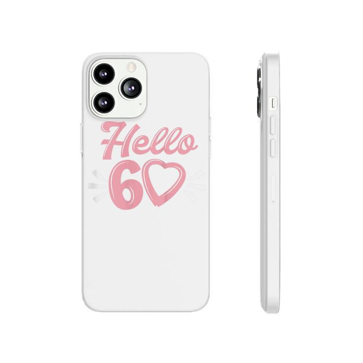 Womens 60Th Birthday For Women Cute Hello 60 Sixty Years Old  Phonecase iPhone