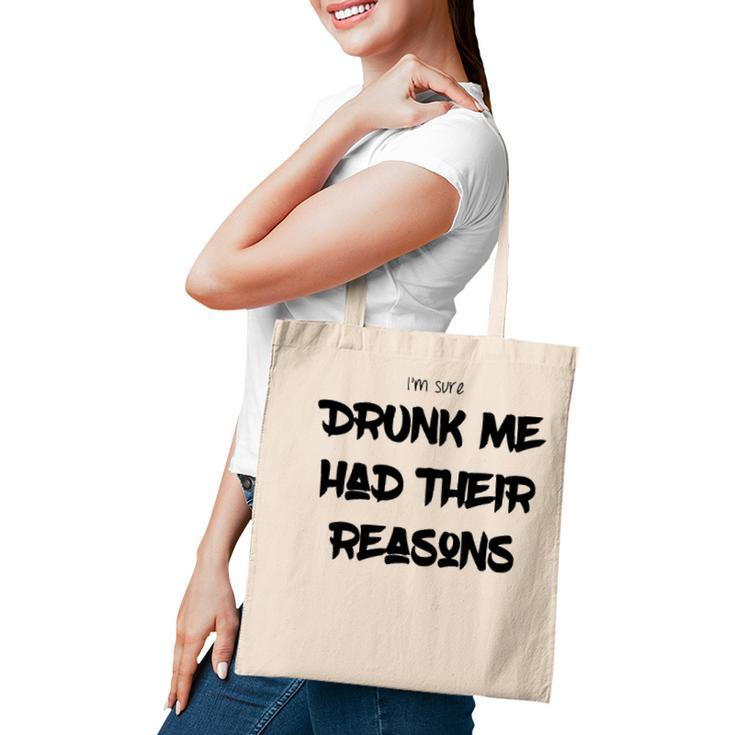 Im Sure Drunk Me Had Their Reasons Funny Party Tote Bag