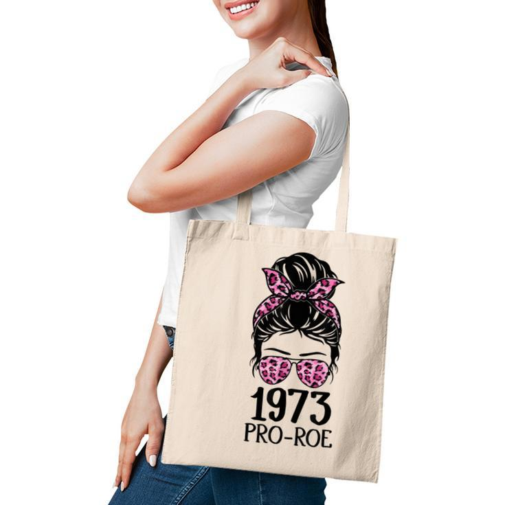 Pro 1973 Roe Pro Choice 1973 Womens Rights Feminism Protect  Tote Bag