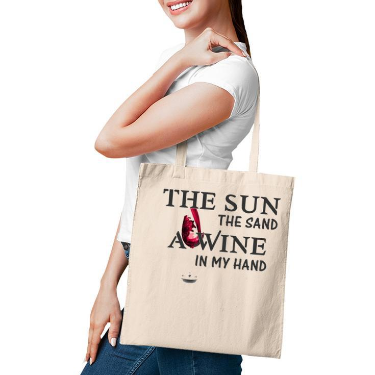 The Sun The Sand A Wine In My Hand Tote Bag