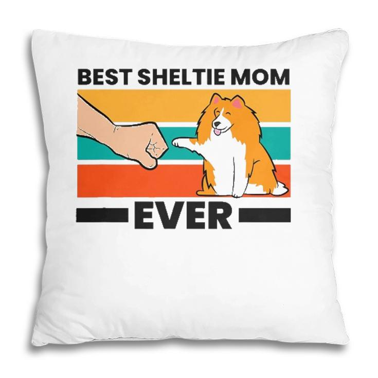 Best Sheltie Mom Ever Sheepdog Mama Shetland Sheepdogs Pillow