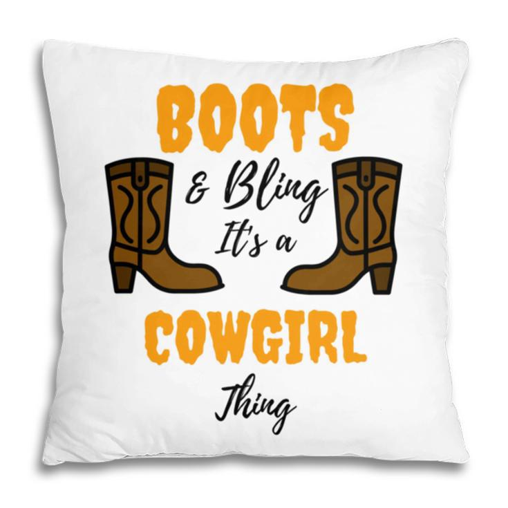 Boots Bling Its A Cowgirl Thing Pillow