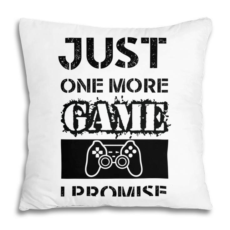 Just One More Game I Promise Pillow