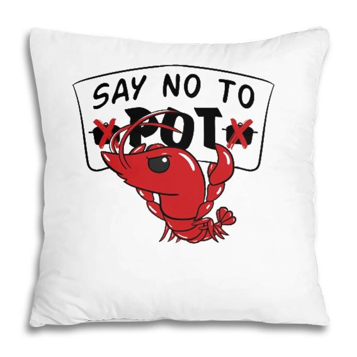 Louisiana Crawfish Boil Say No To Pot Men Women Pillow