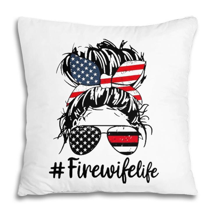 Mom Life And Fire Wife Firefighter Patriotic American Pillow