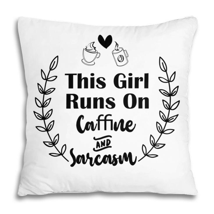 Official  This Girl Runs On Caffeine And Sarcasm Pillow