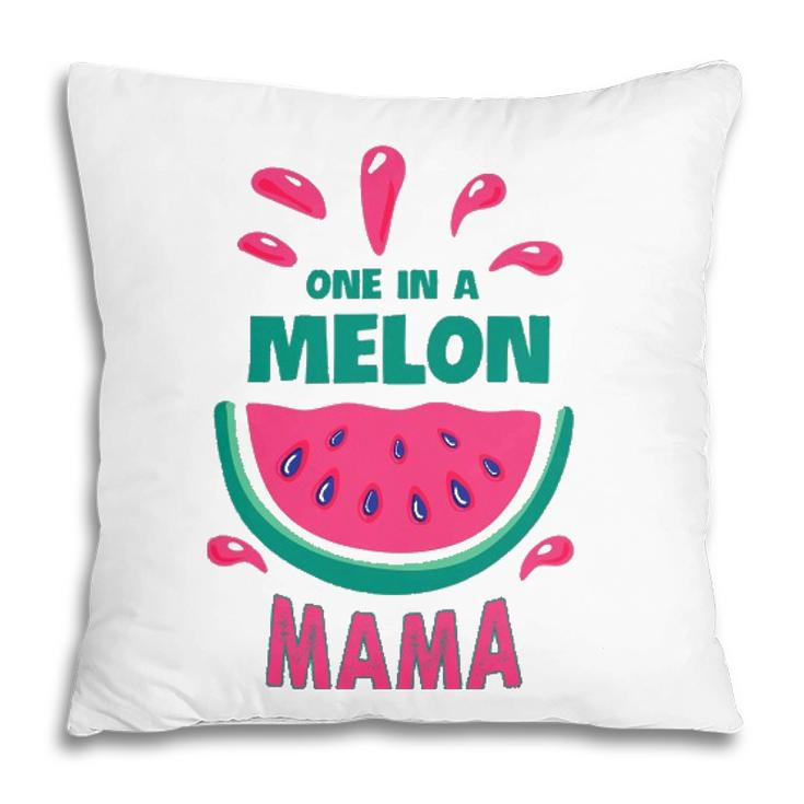 One In A Melon Mama Watermelon Funny Family Matching Mothers Day Pillow