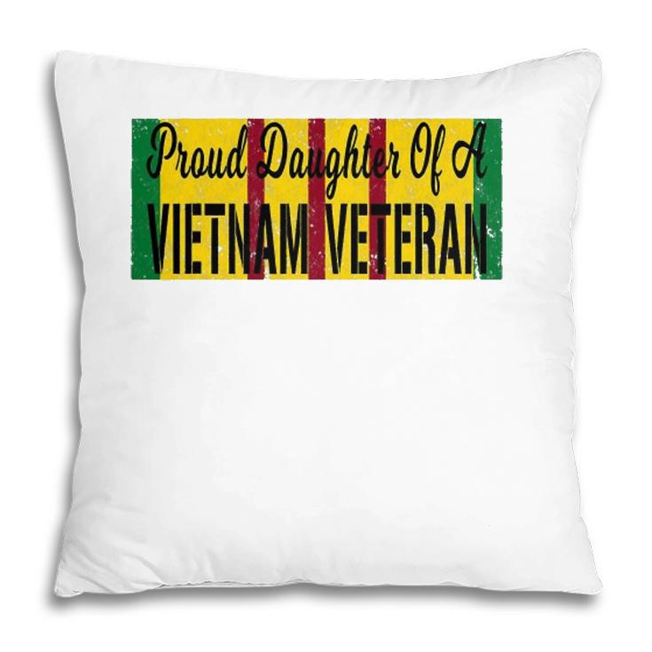 Proud Daughter Of A Vietnam Veteran Us War Service Ribbon Pillow