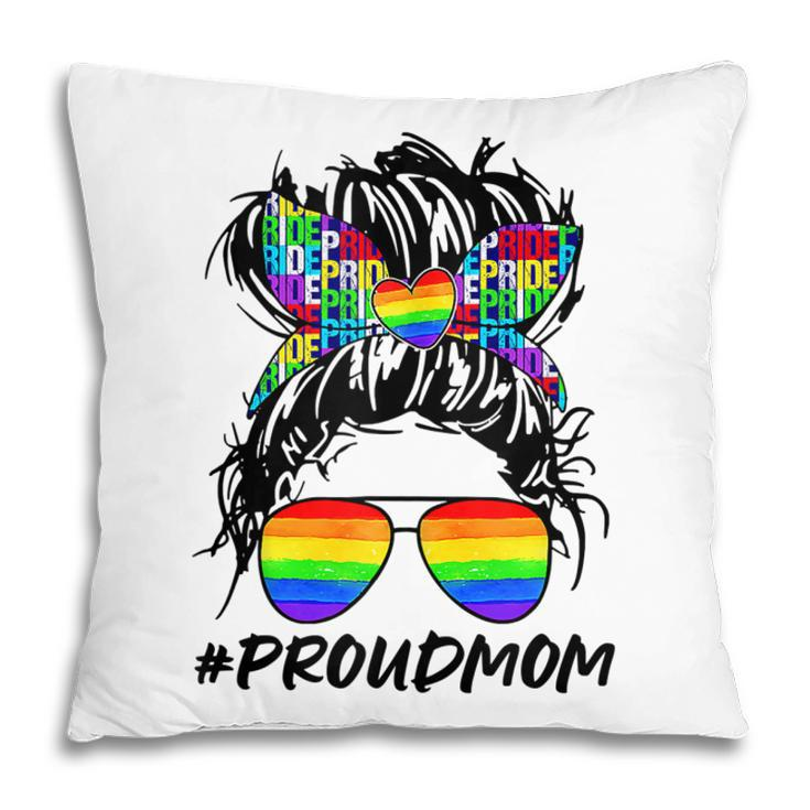 Proud Mom Lgbt  Gay Pride Messy Bun Rainbow Lgbtq  Pillow