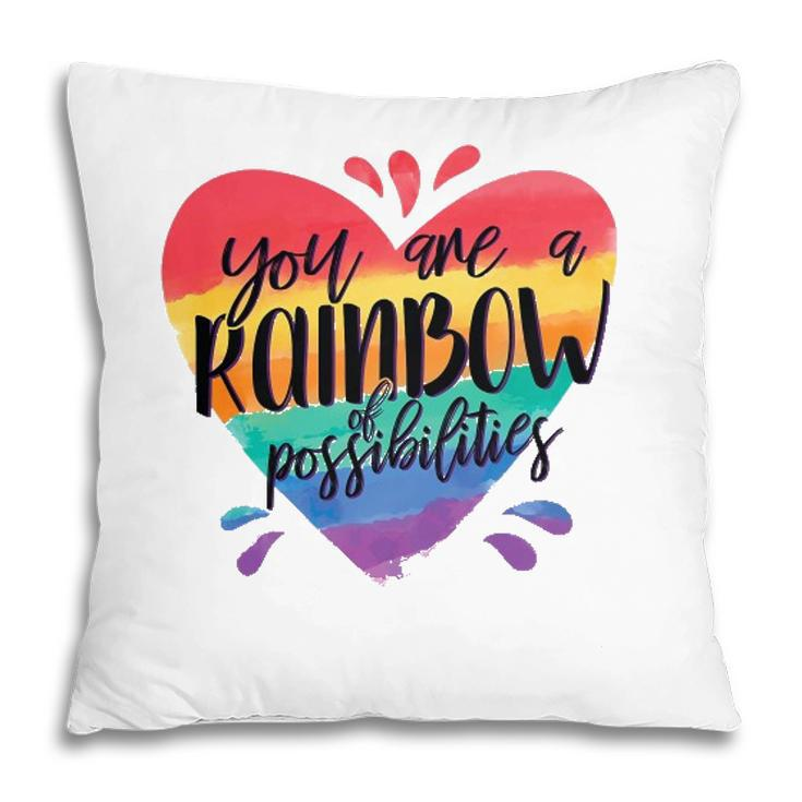 Rainbow Teacher - You Are A Rainbow Of Possibilities Pillow