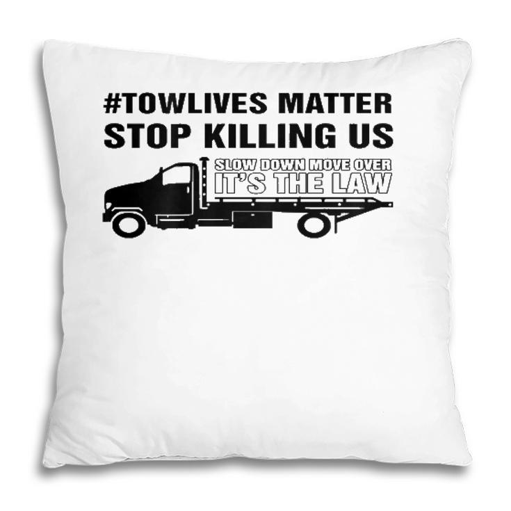 Slow Down Move Over - Towlivesmatter Pillow