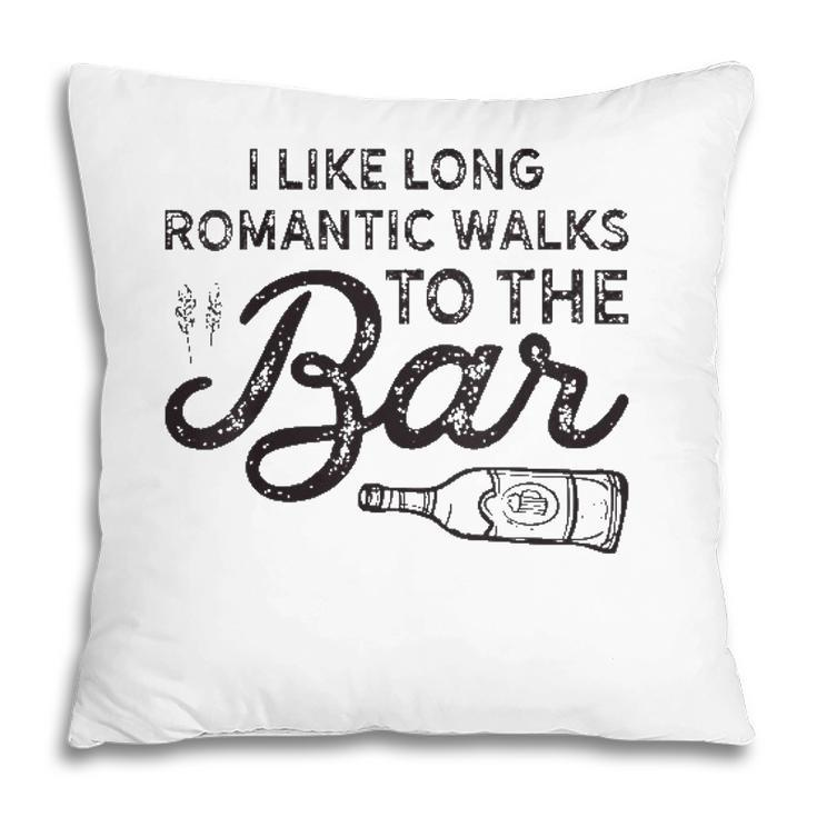 Womens I Like Long Romantic Walks To The Bar Funny Drinking  Pillow