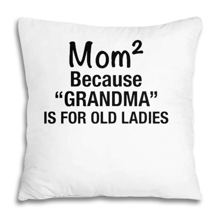 Womens Mom Squared Grandma Funny Gifts  Pillow