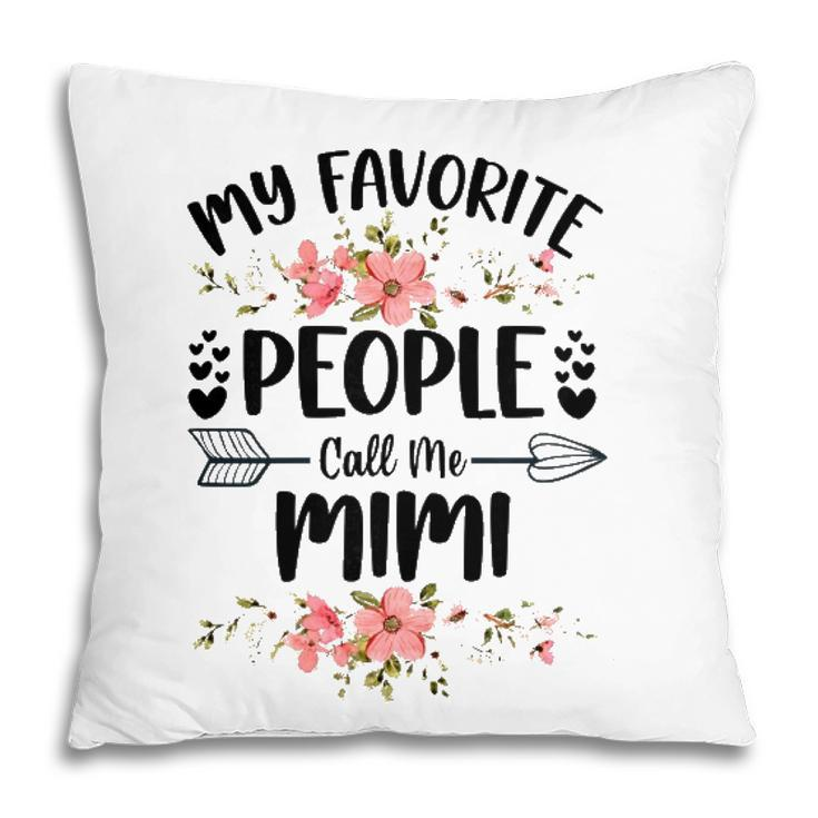 Womens My Favorite People Call Me Mimi Mothers Day Gifts Pillow