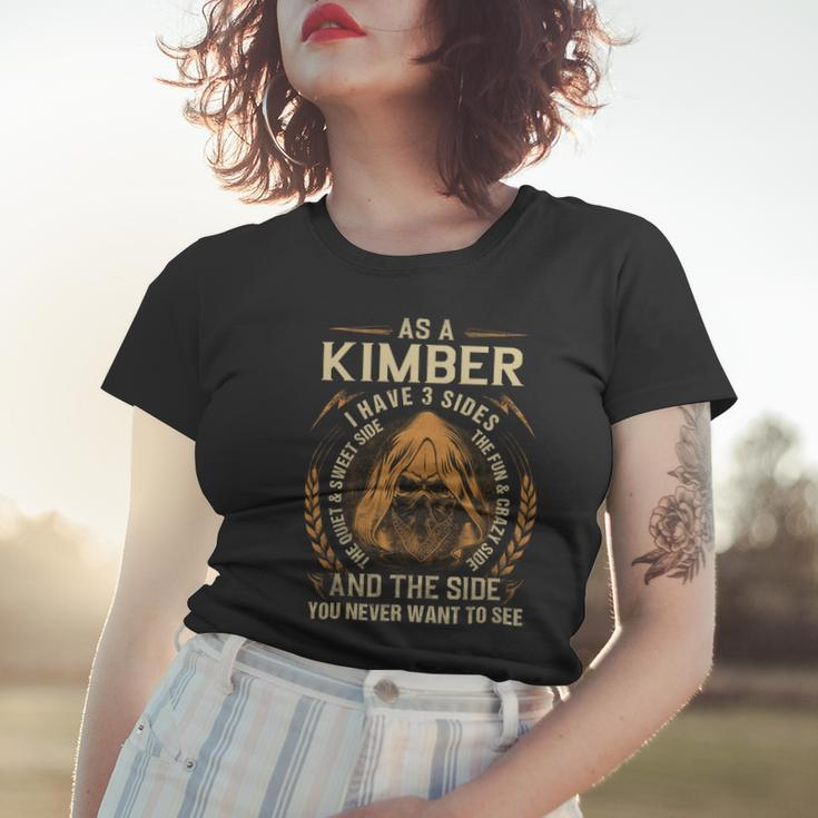As A Kimber I Have A 3 Sides And The Side You Never Want To See Women T-shirt Gifts for Her