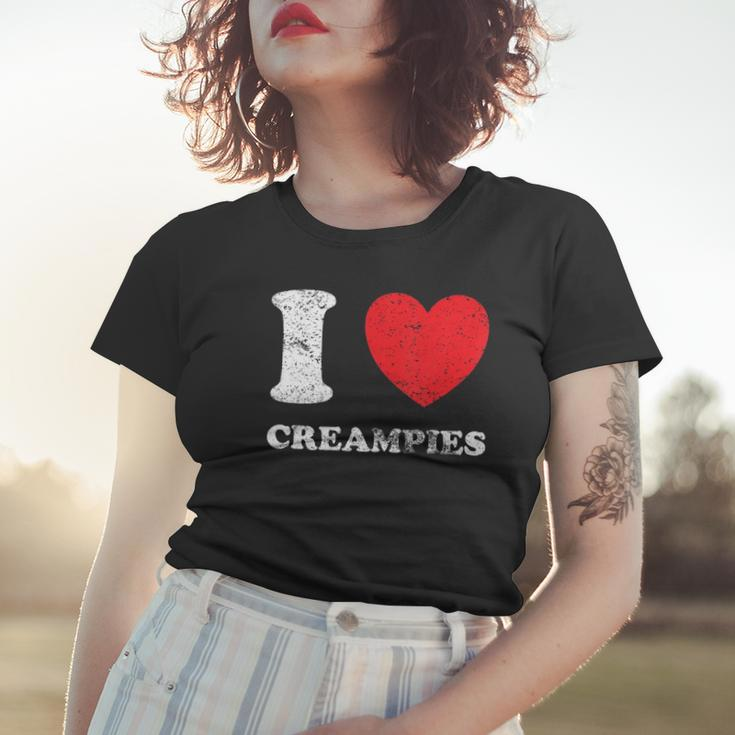 Distressed Grunge Worn Out Style I Love Creampies Women T-shirt Gifts for Her