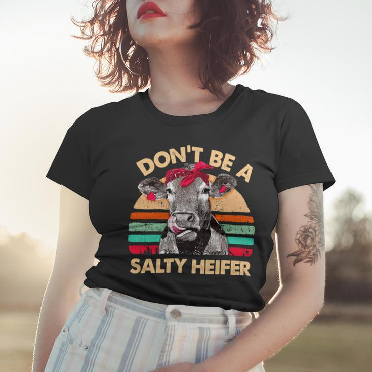 Dont Be A Salty Heifer Cows Lover Vintage Farm 10Xa7 Women T-shirt Gifts for Her