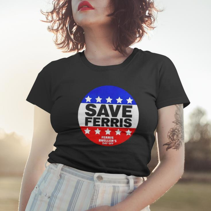 Ferris Buellers Day Off Save Ferris Badge Women T-shirt Gifts for Her